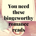 You need these bingeworthy romance reads