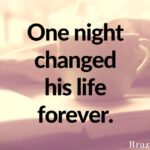 One night changed his life forever.