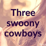 Three swoony cowboys