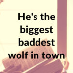 He’s the biggest baddest wolf in town