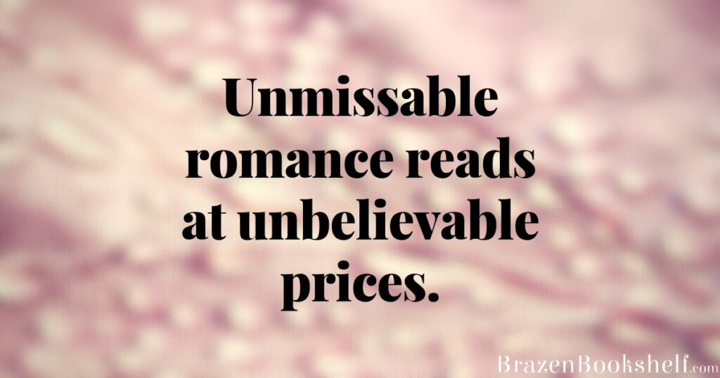 Unmissable romance reads at unbelievable prices.