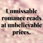 Unmissable romance reads at unbelievable prices.