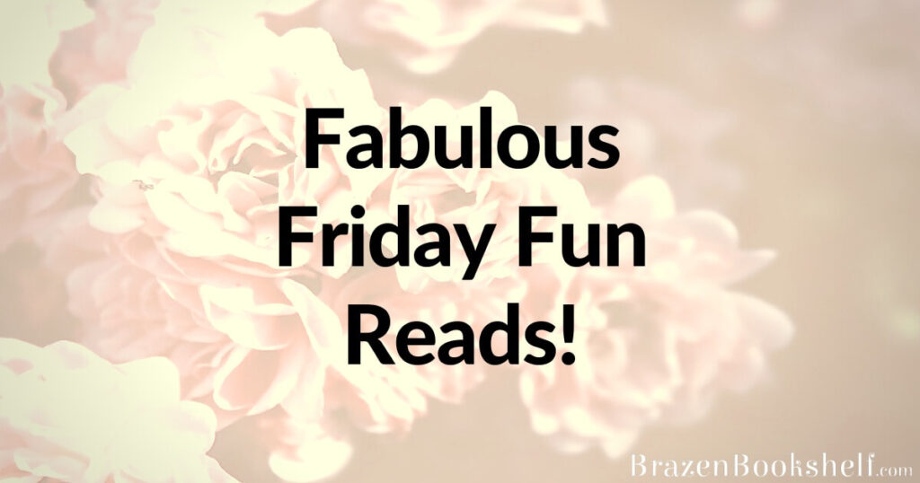 Fabulous Friday Fun Reads!