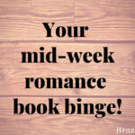 Your mid-week romance book binge!
