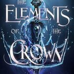 The Elements of the Crown (The Elements of Kamdaria Book 1)