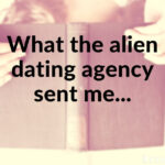 What the alien dating agency sent me…