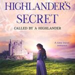 Highlander’s Secret: A Scottish Historical Time Travel Romance (Called by a Highlander Book 2)