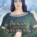 The Dragon and the Queen of Ice (Heart of a Fire Dragon Book 1)