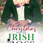 Christmas with my Irish Boss: A Doctor’s Holiday Romance (Kilts and Kisses)
