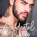 Accidental Romeo: A Marriage Mistake Romance (Marriage Mistake Series Book 3)