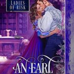 An Earl Unmasked (Ladies of Risk Book 1)