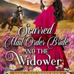 Scarred Mail-Order Bride and the Widower: Inspirational Western Mail Order Bride Romance (Daisy Creek Brides Book 1)