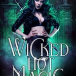 Wicked Hot Magic (Protectors of Salem Strikeforce Book 1)