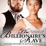 The Billionaire’s Slave: Steamy Historical BWWM Romance