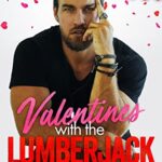 Valentines with the Lumberjack: A Secret Baby Romance