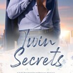 Twin Secrets: A Dad’s Best Friend Secret Pregnancy Romance (Billionaire Secrets Book 1)