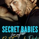 Secret Babies for my Best Friend’s Dad: An Age Gap Romance (Doctors of Denver)