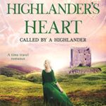Highlander’s Heart: A Scottish Historical Time Travel Romance (Called by a Highlander Book 3)