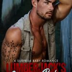 Lumberjack’s Surprise Baby: A Surprise Baby Romance