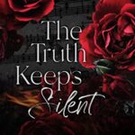 The Truth Keeps Silent: A Second Chance Romantic Suspense (The Truth & Lies Series Book 1)