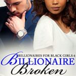 Billionaire Broken (Billionaires For Black Girls Book 6)