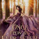 Once Upon An Ever After: A Collection of Twisted Fairytales