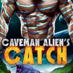 Caveman Alien’s Catch (Caveman Aliens Book 15)
