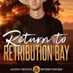 Return to Retribution Bay (Aussie Heroes: Retribution Bay Book 1)