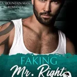 Faking Mr. Right: A Mountain Surprise Pregnancy Romance (Mountain Men of Liberty)