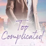 Too Complicated: A Single Dad Next Door, Pregnancy Romance (Billionaire Secrets Book 5)