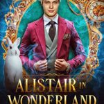 Alistair in Wonderland: An MM Shifter Paranormal Fantasy Romance (Wonderland Ever After Book 1)