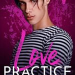 Love Practice: A Friends to Lovers Gay Romance (Good Bad Idea Book 7)