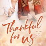 Thankful For Us: A Secret Pregnancy Holiday Romance (Heart of Hope)