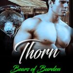 Thorn: Bear Shifter Romance (Bears of Burden Book 1)