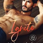 Ignite: A Grumpy Single Dad Romance (Cloverleigh Farms Next Generation Book 1)