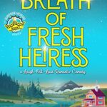Breath of Fresh Heiress: Not Your Typical Romantic Comedy (Surprise Heiress Series Book 1)