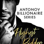 Highest Bidder: A Billionaire Boss Romance (Antonov Billionaires Series)