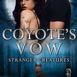 Coyote’s Vow (Stranger Creatures Book 4)