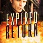 Expired Return: A thrilling fire and rescue romantic suspense (Last Chance Fire and Rescue Book 1)
