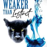 Weaker Than Instinct (Fangs & Felons Book 2)